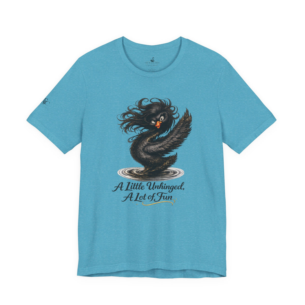 A Little Unhinged, A Lot of Fun T-Shirt