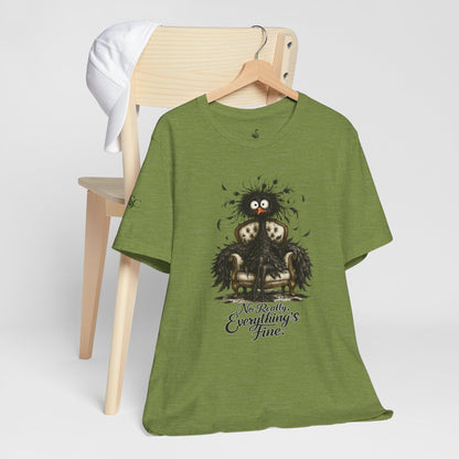 No Really, Everything's Fine T-Shirt