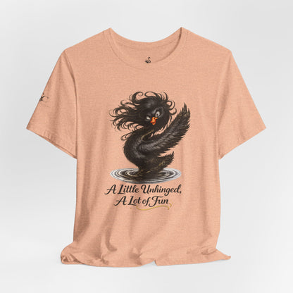 A Little Unhinged, A Lot of Fun T-Shirt