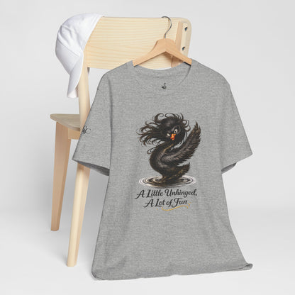 A Little Unhinged, A Lot of Fun T-Shirt