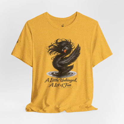 A Little Unhinged, A Lot of Fun T-Shirt