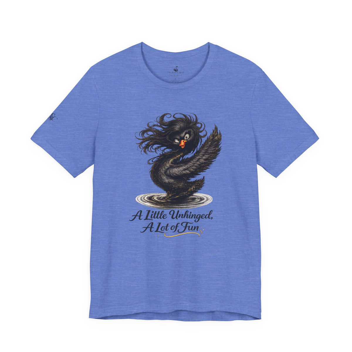 A Little Unhinged, A Lot of Fun T-Shirt