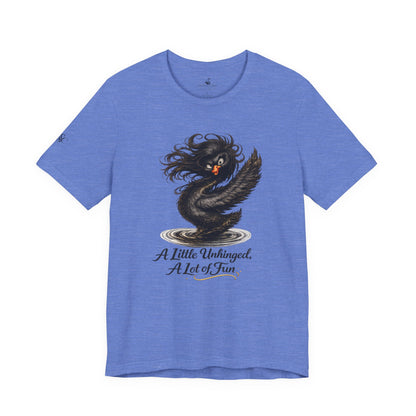 A Little Unhinged, A Lot of Fun T-Shirt