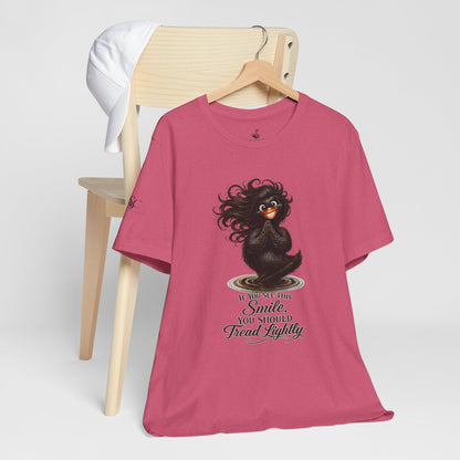 If You See This Smile, You Should Tread Lightly T-Shirt