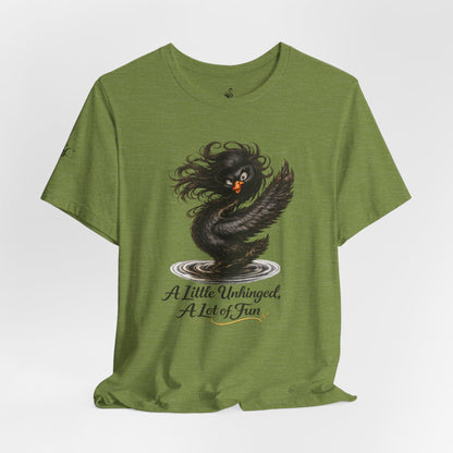 A Little Unhinged, A Lot of Fun T-Shirt