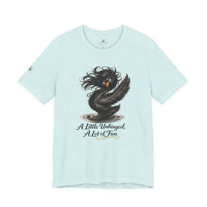 A Little Unhinged, A Lot of Fun T-Shirt