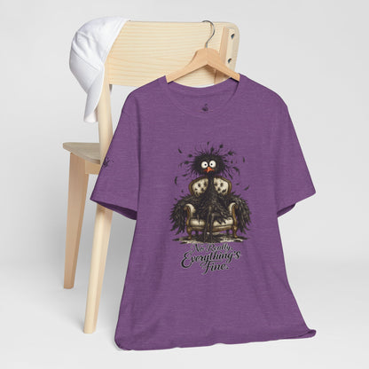 No Really, Everything's Fine T-Shirt