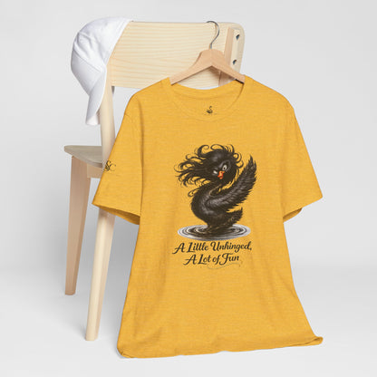 A Little Unhinged, A Lot of Fun T-Shirt