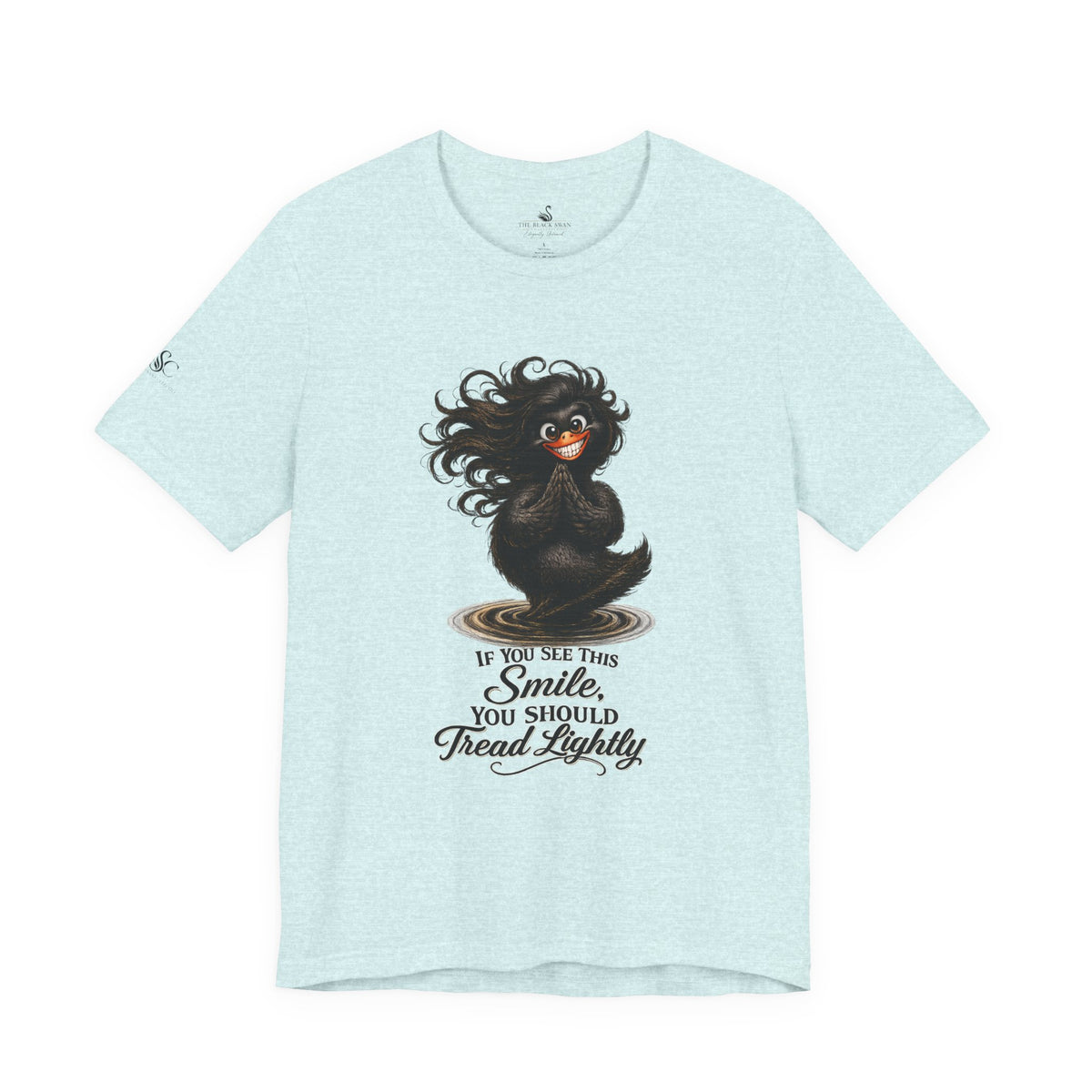 If You See This Smile, You Should Tread Lightly T-Shirt