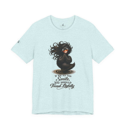If You See This Smile, You Should Tread Lightly T-Shirt