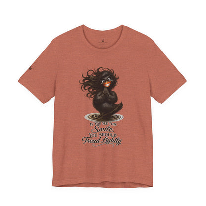 If You See This Smile, You Should Tread Lightly T-Shirt