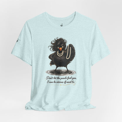 Don't Let the Pearls Fool You, I Can be Vicious If Need Be T-Shirt