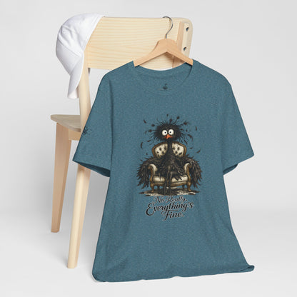 No Really, Everything's Fine T-Shirt