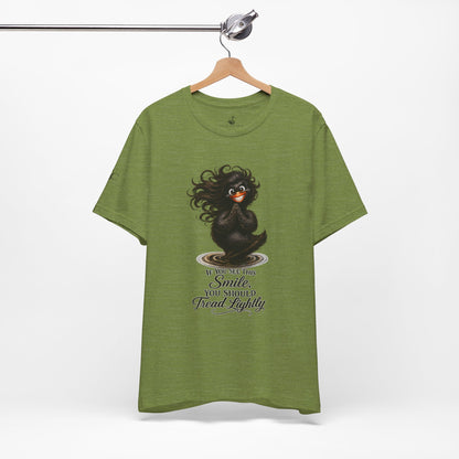 If You See This Smile, You Should Tread Lightly T-Shirt