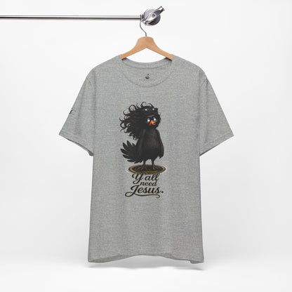 Y'all Need Jesus T-Shirt