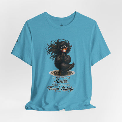 If You See This Smile, You Should Tread Lightly T-Shirt
