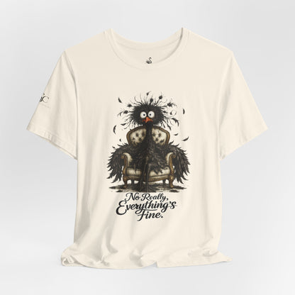 No Really, Everything's Fine T-Shirt