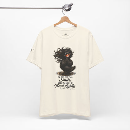 If You See This Smile, You Should Tread Lightly T-Shirt