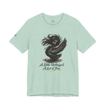 A Little Unhinged, A Lot of Fun T-Shirt