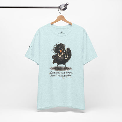 Don't Let the Pearls Fool You, I Can be Vicious If Need Be T-Shirt