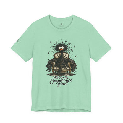 No Really, Everything's Fine T-Shirt