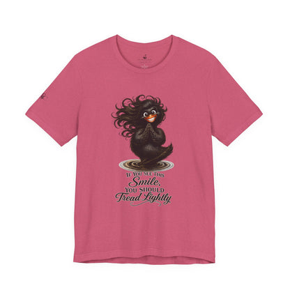 If You See This Smile, You Should Tread Lightly T-Shirt