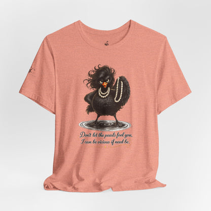 Don't Let the Pearls Fool You, I Can be Vicious If Need Be T-Shirt