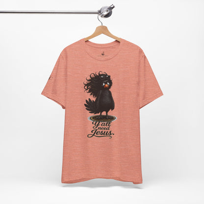 Y'all Need Jesus T-Shirt
